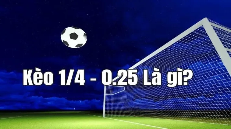 Tìm Hiểu Chi Tiết Cách Chơi Kèo Chấp 0.25 Cho Người Mới Bắt Đầu