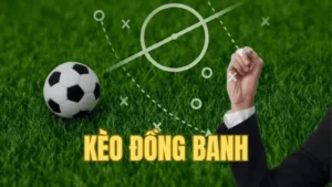 Hướng Dẫn Chi Tiết Cách Chơi Kèo Đồng Banh Trong Các Giải Đấu