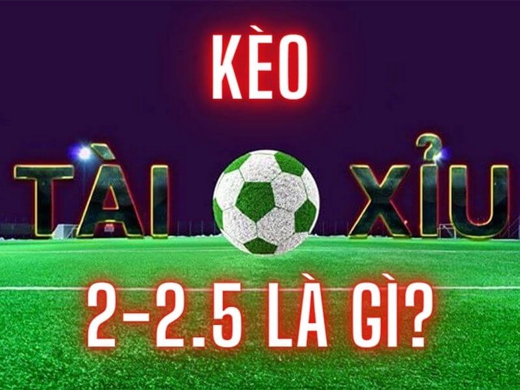 Cách Chơi Kèo 2.25 Hiệu Quả Và Bí Quyết Thắng Lớn Từ Chuyên Gia